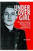 Undercover Girl: The Lesbian Informant Who Helped the FBI Bring Down the Communist Party