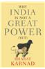 Why India is Not a Great Power (Yet)