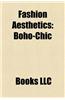 Fashion Aesthetics: Sloane Ranger, Boho-Chic, Bohemian Style, Flapper, Lolita Fashion, Hipster, Chav, Androgyny, List of Chics, Bogan