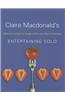 Claire MacDonald's Entertaining Solo: Delicious Recipes for Single Cooks Who Like to Entertain