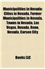 Municipalities in Nevada: Cities in Nevada, Former Municipalities in Nevada, Towns in Nevada, Las Vegas, Nevada, Reno, Nevada, Carson City