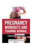 Pregnancy Workouts and Training Journal: Exercise and Cardio Workout Journal