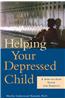 Helping Your Depressed Child: A Step-By-Step Guide for Parents