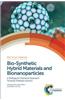 Bio-Synthetic Hybrid Materials and Bionanoparticles: A Biological Chemical Approach Towards Material Science