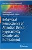 Behavioral Neuroscience of Attention Deficit Hyperactivity Disorder and its Treatment