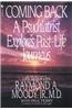 Coming Back: A Psychiatrist Explores Past-Life Journeys