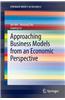 Approaching Business Models from an Economic Perspective