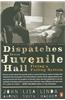 Dispatches from Juvenile Hall: Fixing a Failing System
