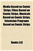 Media Based on Comic Strips: Films Based on Comic Strips, Musicals Based on Comic Strips, Television Programs Based on Comic Strips