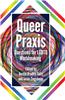 Queer Praxis: Questions for Lgbtq Worldmaking