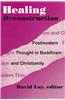 Healing Deconstruction: Postmodern Thought in Buddhism and Christianity