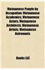 Vietnamese People by Occupation: Vietnamese Academics, Vietnamese Actors, Vietnamese Architects, Vietnamese Artists, Vietnamese Astronauts