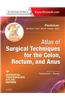 Atlas of Surgical Techniques for Colon, Rectum and Anus: (A Volume in the Surgical Techniques Atlas Series) (Expert Consult - Online and Print