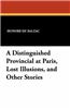Distinguished Provincial at Paris, Lost Illusions, and Other Stories