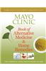 Mayo Clinic Book of Alternative Medicine & Home Remedies: Two Essential Home Health Books in One