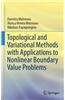 Topological and Variational Methods with Applications to Nonlinear Boundary Value Problems