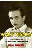Walt Disney: The Triumph of the American Imagination