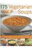 175 Vegetarian Soup Sensations