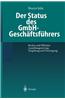 Der Status Des Gmbh-Geschaftsfuhrers: Rechte Und Pflichten Anstellungsvertrag Vergutung Und Versorgung