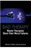 Bad Therapy: Master Therapists Share Their Worst Failures