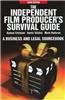 The Independent Film Producer's Survival Guide: A Business and Legal Sourcebook