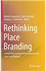 Rethinking Place Branding: Comprehensive Brand Development for Cities and Regions