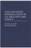 The Changing Federal Role in U.S. Health Care Policy