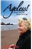Ageless!: Never Too Old, Never Too Late