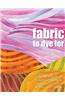 Fabric to Dye for
