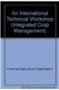 An International Technical Workshop: Investing in Sustainable Crop Intensification: The Case for Improving Soil Health: Integrated Crop Management No.