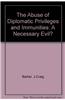 The Abuse of Diplomatic Privileges and Immunities: A Necessary Evil?