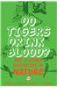 Do Tigers Drink Blood? And 13 Other Mysteries Of Natature