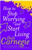 How to Stop Worrying and Start Living