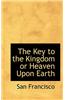 Key to the Kingdom or Heaven Upon Earth