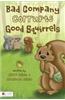 Bad Company Corrupts Good Squirrels