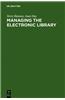 Managing the Electronic Library: A Practical Guide for Information Professionals