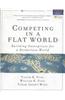 Competing In A Flat World : Building Enterprises For A Borderless World