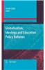 Globalisation, Ideology and Education Policy Reforms
