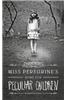 Miss Peregrine's Home for Peculiar Children