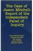 The Case of Jason Mitchell: Report of the Independent Panel of Inquiry