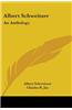 Albert Schweitzer: An Anthology