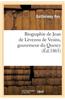 Biographie de Jean de Levezou de Vesins, Gouverneur Du Quercy, Et de Son Frere Antoine: de Levezou de Vesins, Capitaine General...