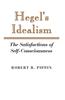 Hegel's Idealism: The Satisfactions of Self-Consciousness