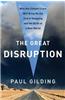 The Great Disruption: Why the Climate Crisis Will Bring on the End of Shopping and the Birth of a New World