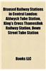 Disused Railway Stations in Central London