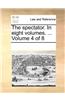 The spectator. In eight volumes. ...  Volume 4 of 8