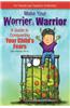 Make Your Worrier a Warrior: A Guide to Conquering Your Child's Fears