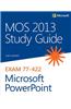 MOS 2013 Study Guide for Microsoft PowerPoint