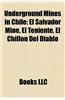 Underground Mines in Chile: El Salvador Mine, El Teniente, El Chiflon del Diablo