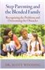 Step Parenting and the Blended Family: Recognizing the Problems and Overcoming the Obstacles